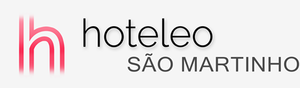 Hotéis em São Martinho - hoteleo